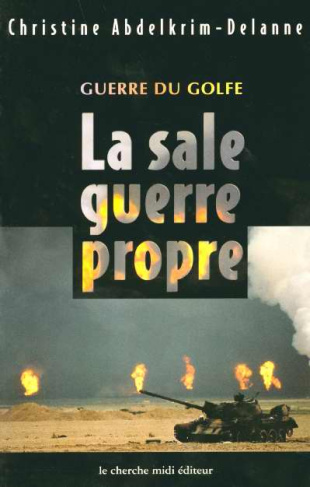 Guerre du Golfe. La sale guerre propre