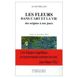 LES FLEURS DANS L'ART ET LA VIE. Des origines à nos jours