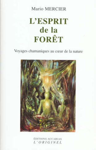 L'esprit de la forêt. Voyages chamaniques au coeur de la nature