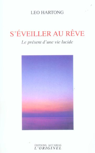 S'éveiller au rêve. Le présent d'une vie lucide