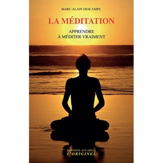 La méditation. Apprendre à méditer vraiment