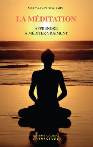 La méditation. Apprendre à méditer vraiment