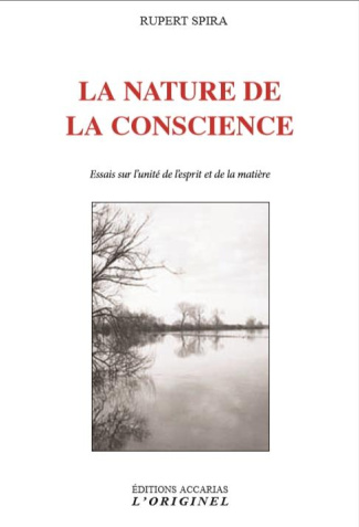La nature de la conscience. Essais sur l'unité de l'esprit et de la matière