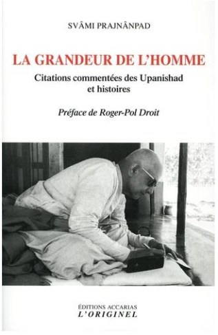 La Grandeur de l'Homme. Citations commentées des Upanishad et histoires