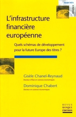 L'INFRASTRUCTURE FINANCIERE EUROPEENNE. QUELS SCHEMAS DE DEVELOPPEMENT FUTURE EU