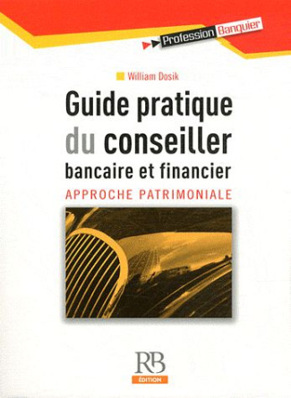GUIDE PRATIQUE DU CONSEILLER BANCAIRE ET FINANCIER. APPROCHEPATRIMONIALE