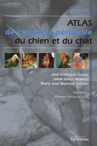 Atlas de chirurgie périnéale du chien et du chat