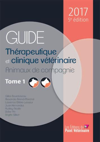 Guide thérapeutique et clinique vétérinaire. Tomes 1 et 2, Edition 2017