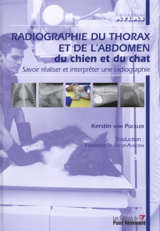 Radiographie du thorax et de l'abdomen du chien et du chat. Savoir réaliser et interpréter une radio
