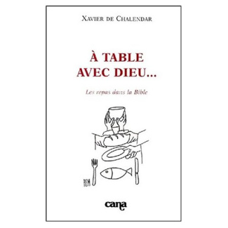A table avec Dieu... Les repas dans la Bible