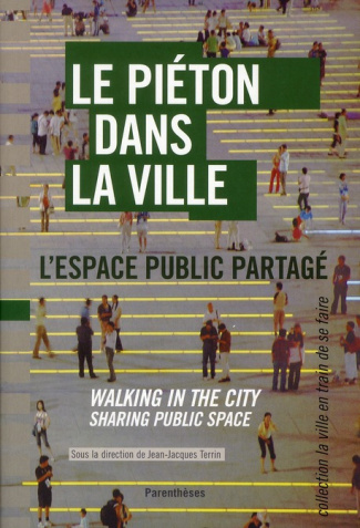 LE PIETON DANS LA VILLE - L'ESPACE PUBLIC PARTAGE