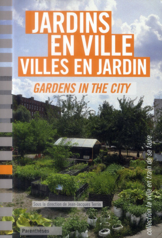 Jardins en ville, villes en jardin. Edition bilingue français-anglais
