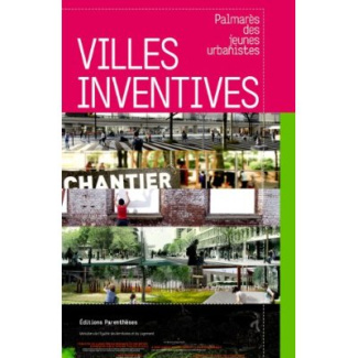 Villes inventives. Palmarès des jeunes urbanistes 2012