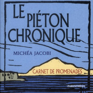 Le piéton chronique. Carnet de promenades