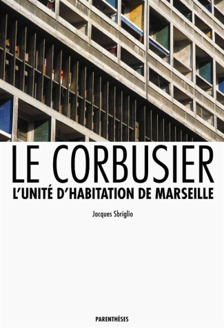 Le Corbusier. L'unité d'habitation de Marseille