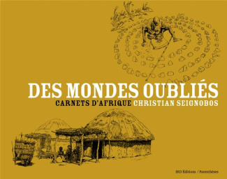 Des mondes oubliés. Carnets d'afrique