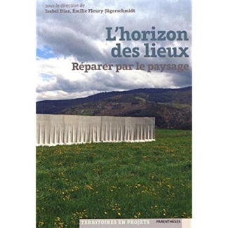 L'HORIZON DES LIEUX - REPARER PAR LE PAYSAGE