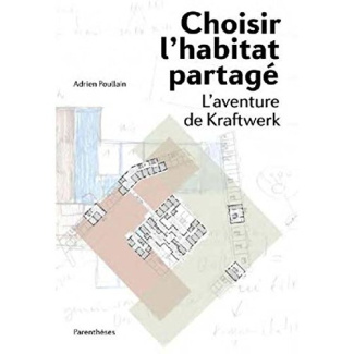 Choisir l'habitat partagé. L?aventure de Kraftwerk