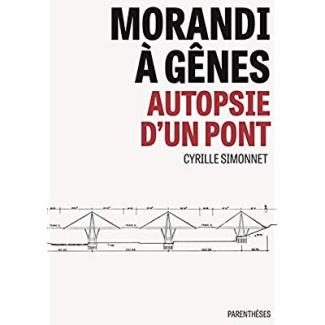 MORANDI A GENES - AUTOPSIE D'UN PONT