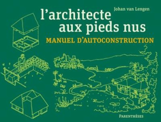 L'architecte aux pieds nus. Manuel d’autoconstruction