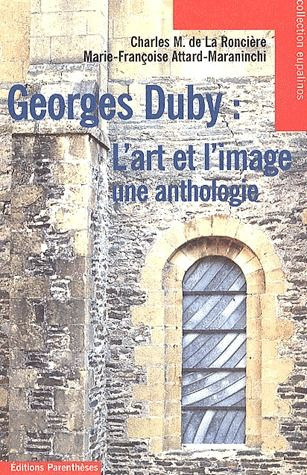 GEORGES DUBY : L'ART ET L'IMAGE - UNE ANTHOLOGIE