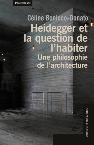 Heidegger et la question de l'habiter. Une philosophie de l'architecture