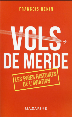 Vols de merde. Les pires histoires de l'aérien