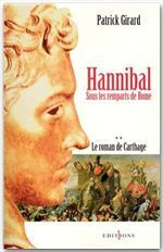 LE ROMAN DE CARTHAGE TOME 2 : HANNIBAL. Sous les remparts de Rome