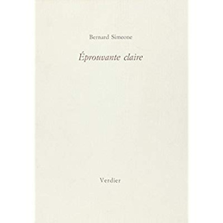 Éprouvante claire. Poésie 1985-87