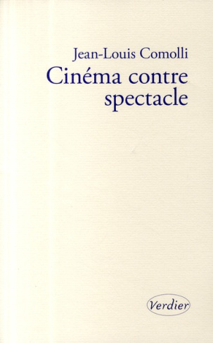 Cinéma contre spectacle. Suivi de Technique et idéologie (1971-1972)