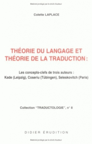 Théorie du langage et théorie de la traduction. Kade (Leipzig), Coseriu (Tübingen), Seleskovitch (Pa