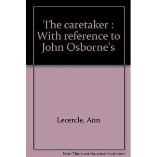 The caretaker by Harold Pinter. With reference to John Osborne's "The entertainer" and Samuel Beck