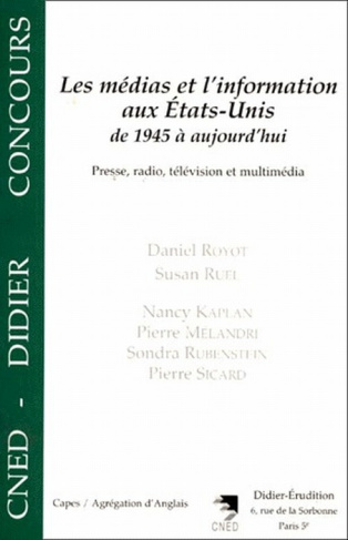 Les médias et l'information aux Etats-Unis de 1945 à aujourd'hui. Presse, radio, télévision et multi