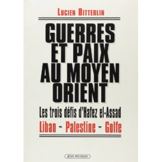 Guerres et paix au Moyen-Orient. Les 3 défis d'Hafez El-Assad, Liban, Palestine, Golfe