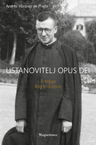 Ustanovitelj Opus Dei. 2. Knjiga bogin drznost