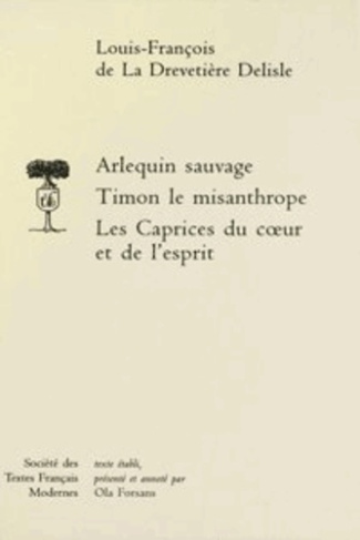 Arlequin sauvage; Timon le misanthrope; Les Caprices du coeur et de l'esprit