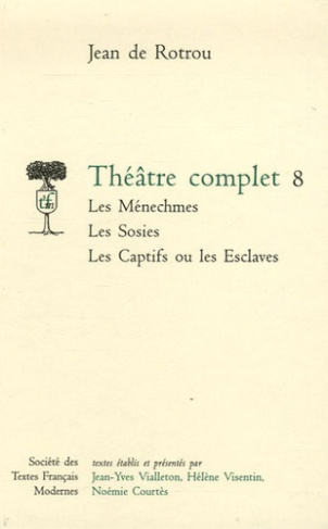 Théâtre complet. Tome 8, Les Ménechmes ; Les Sosies ; Les Captifs ou les Esclaves