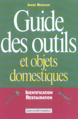Guide des outils et objets domestiques. Identification et restauration