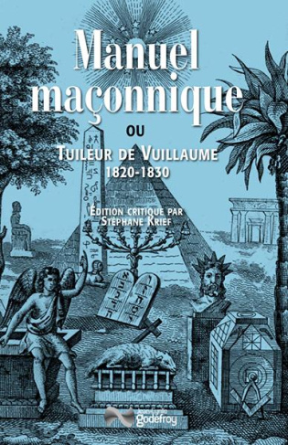 Manuel maçonnique ou Tuileur des divers rites de maçonnerie pratiqués en France. Edition revue et co