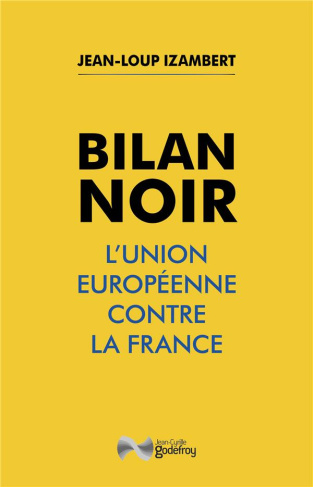 Bilan noir. L'Union européenne contre la France