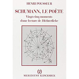 Schumann, le poète. Vingt-cinq moments d'une lecture de Dichterliebe