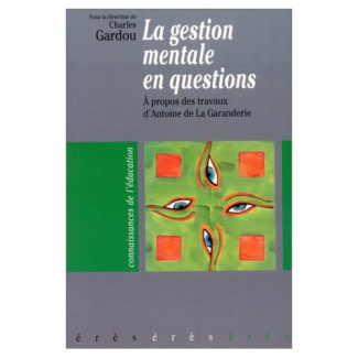 La gestion mentale en question. A propos des travaux d'Antoine de La Garanderie