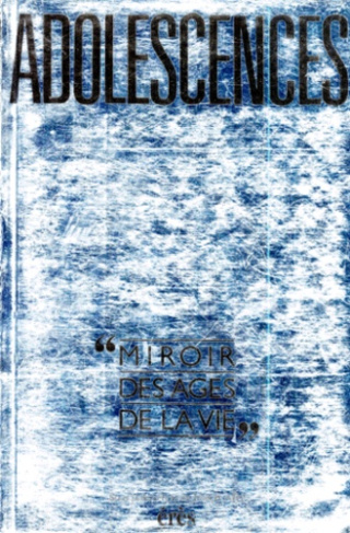 ADOLESCENCES. "Miroir des âges de la vie"