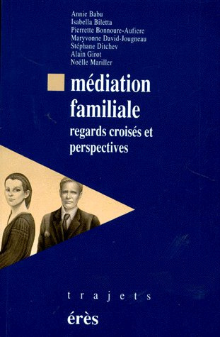MEDIATION FAMILIALE. Regards croisés et perspectives
