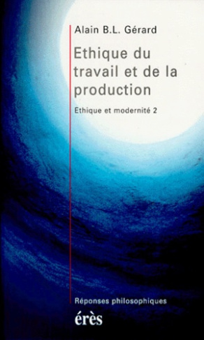 Éthique et modernité Tome 2 : Éthique du travail et de la production