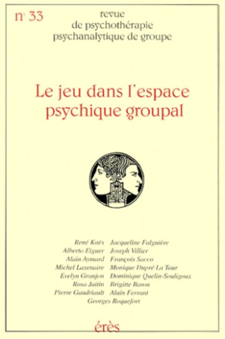 Revue de psychothérapie psychanalytique de groupe N° 33/1999 : Le jeu dans l'espace psychique groupa