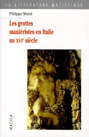 Les grottes maniéristes en Italie au XVIe siècle. Théâtre et alchimie de la nature