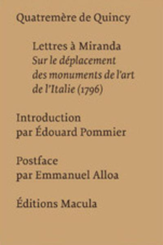 Lettres à Miranda. Sur le déplacement des monuments de l?art de l?Italie (1796)