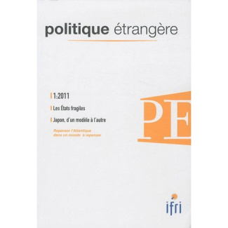 Politique étrangère N° 1, Printemps 2011 : Les Etats fragiles ; Le Japon, d'un modèle à l'autre