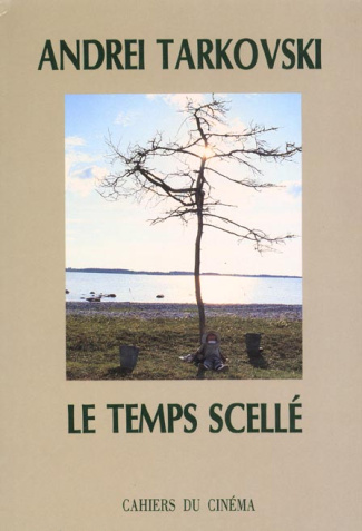 Le temps scellé. De L'Enfance d'Ivan au Sacrifice